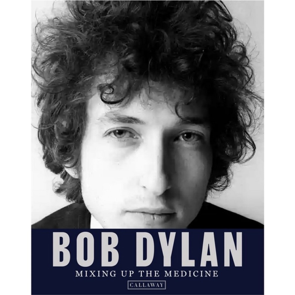 Bob Dylan Mixing Up the Medicine Book